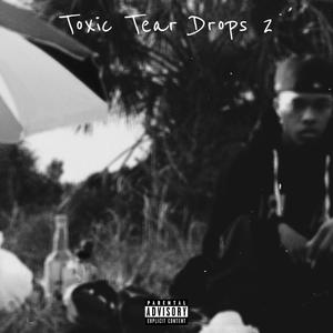 Toxic Tear Drops 2 (Explicit)