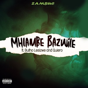 Mhlambe Bazwile (Explicit)