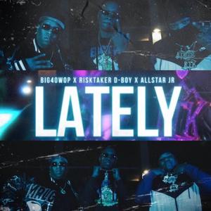 Lately(feat. Risktaker D-Boy & Allstar JR) (Explicit)