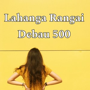 Lahanga Ragai Debau 500