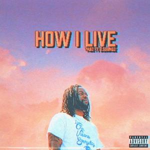 How I Live (feat. D $oundz) [Explicit]