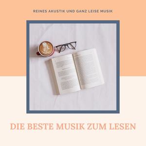 Die beste Musik zum Lesen: Reines Akustik und ganz leise Musik, die die Lesevergnügen erhöht