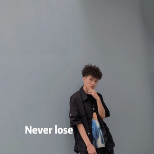 never lose