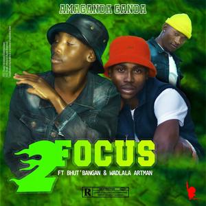 2Focus (feat. Bhut Bangan & Wadlala Artman)