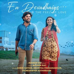 En Devadhaiye (The Feel of Love) (feat. Sobin Rathin, Anantha Padmanabhan & Vigneshwari Kathiresan) [Explicit]