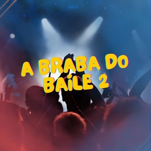 A Braba do Baile 2 (Explicit)
