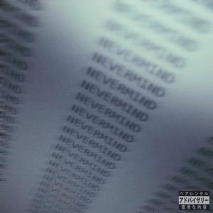 NEVERMIND (Explicit)