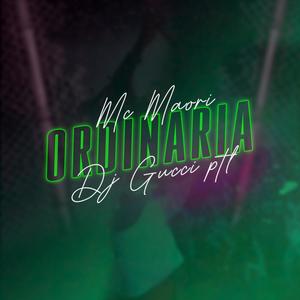ORDINARIA MC MAORI (DJ GUCCI PTL) (Explicit)