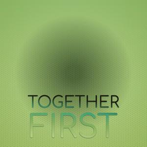 Together First