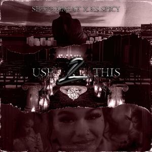 Use 2 This(feat. Es Spicy) (Explicit)