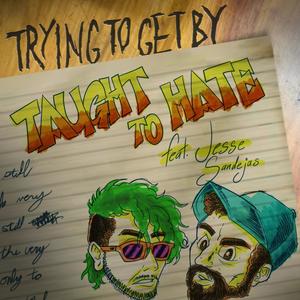 Taught to Hate (feat. Jesse Sendejas)