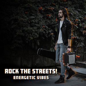 Rock the Streets! Energetic Vibes