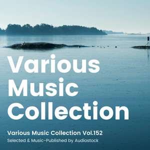 Various Music Collection Vol.152 -Selected & Music-Published by Audiostock-