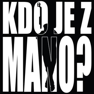 KDO JE Z MANO? (Explicit)