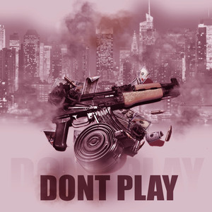 Dont Play (Explicit)