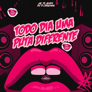 Todo Dia uma Puta Diferente (Explicit)