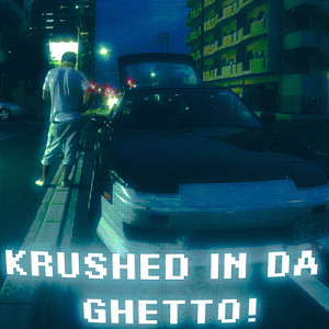 KRUSHED IN DA GHETTO! (Explicit)