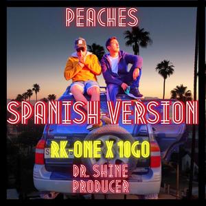 Peaches(feat. Rk One, 10go & Dr. Shine) (Spanish Version)
