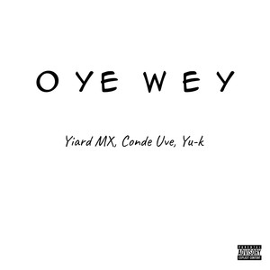 Oye Wey (Explicit)