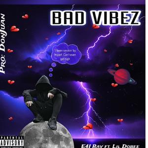 Bad Vibez (feat. E4J Ray) [Explicit]