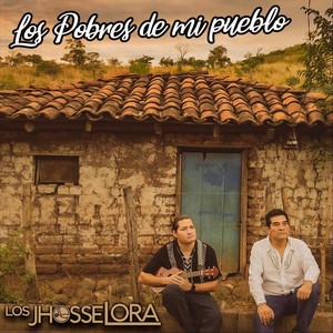 Los Pobres de Mi Pueblo (feat. Jhosse Lora Jr. & Jhosse Lora)