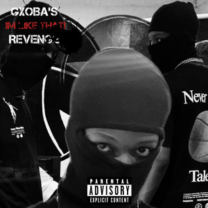 Im Like That: Gxoba’s Revenge (Explicit)