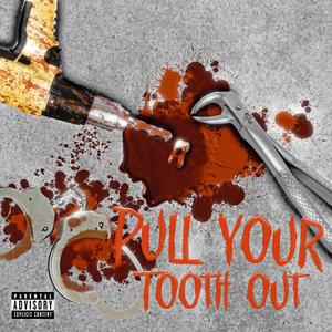 Pull Your Tooth (feat. g00db0iii) (Explicit)