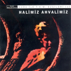 Halimiz Ahvalimiz 1 Koro Ile T.H.M. Ezgileri