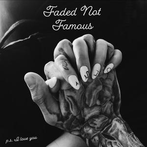 Faded Not Famous (Explicit)