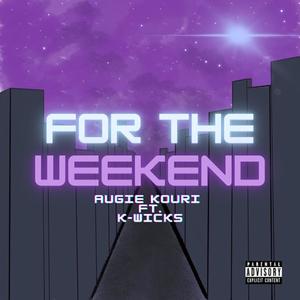 For The Weekend (feat. K-WICKS) [Explicit]