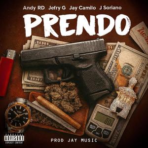 PRENDO (feat. Jefry g, Jay Camilo & J Soriano) (Explicit)