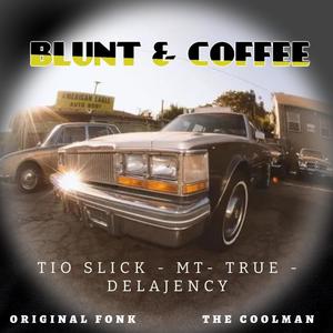 Blunt & Coffee (feat. Delajency, Mt-True, The Coolman Beatz & Original Fonk) (Explicit)