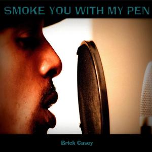 Smoke You With My Pen