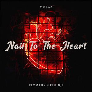 Nail To The Heart (feat. Moraa)