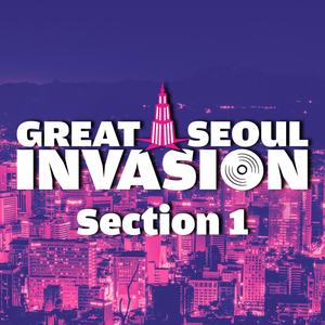 그레이트 서울 인베이전 Section 1 (GREAT SEOUL INVASION Section 1)