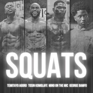 SQUATS (feat. George Bamfo Jr. & Demino Savage) [Explicit]