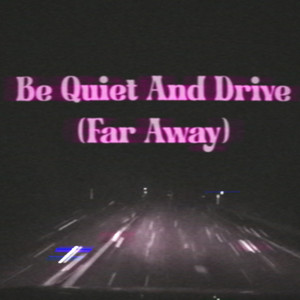 Be Quiet And Drive (Far Away) (Deftones Cover)