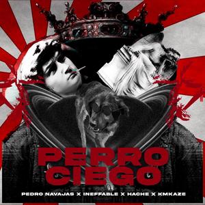 Perro Ciego (feat. Ineffable, Hache & Kamikaze) [Explicit]