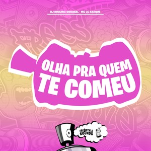 Olha Pra Quem Te Comeu (Explicit)