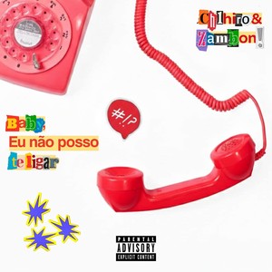 Baby, Eu Não Posso Te Ligar (Explicit)