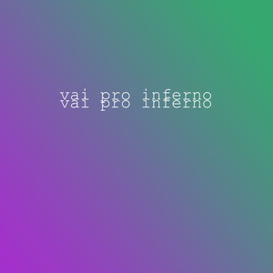 Vai pro Inferno (Explicit)