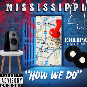 MISSISSIPPI "HOW WE DO" (feat. Big Deuce) [Explicit]