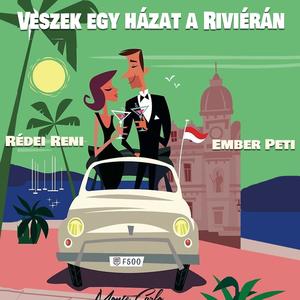 Veszek egy házat a riviérán (feat. Rédei Reni, Völgyi Szabó Máté & Szűcs Péter)