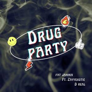 Drug Party (feat. D Real & ZayyExotic) [Explicit]