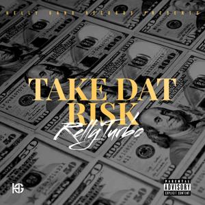 Take Dat Risk (Explicit)