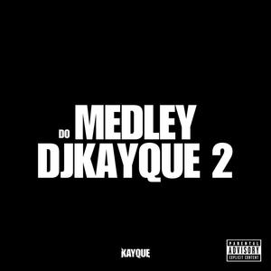 Medley DJKayque 2 (Explicit)