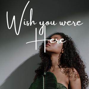 Wish You Were Here