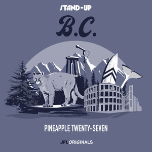 Stand-Up B.C. - Pineapple Twenty-Seven (Explicit)