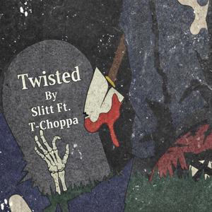 Twisted (feat. T-Choppa) (Explicit)