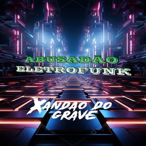 ABUSADÃO ELETROFUNK (Explicit)